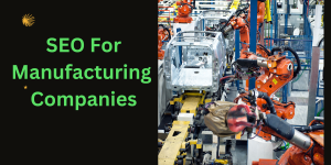 SEO For Manufacturing Companies