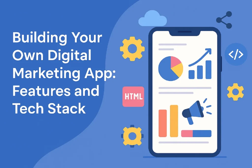 Build Your Own Digital Marketing App Key Feature Guide